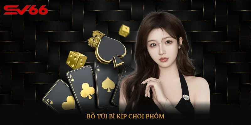Bỏ túi bí kíp chơi phỏm