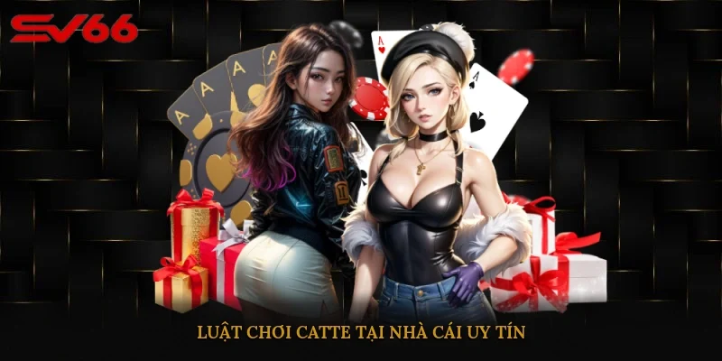 Luật chơi Catte tại nhà cái uy tín