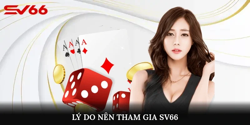 Lý do nên tham gia SV66