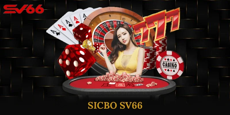Sicbo Sv66 – Game Xúc Xắc Đỉnh Cao Ăn Tiền Dễ Tại Sv66
