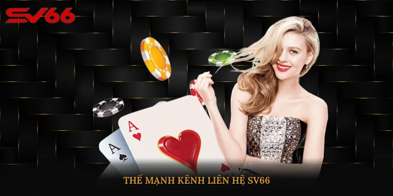 Thế mạnh kênh liên hệ SV66